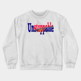 UnStoppable Tshirt Design Crewneck Sweatshirt